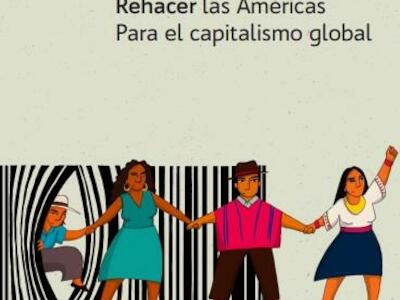 30 años de Libre Comercio. Rehacer las Américas para el Capitalismo Global