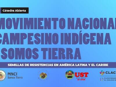 Cátedra Abierta del Movimiento Nacional Campesino Indigena -Somos Tierra (MNCI-ST)